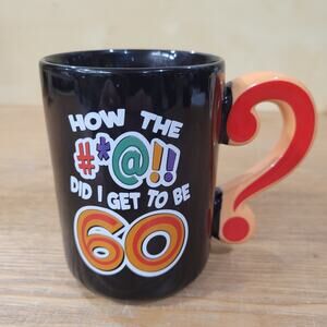 Novelty Laid Back How The #*@!! Did I Get To Be 60 Mug with ? Handle Funny Humor